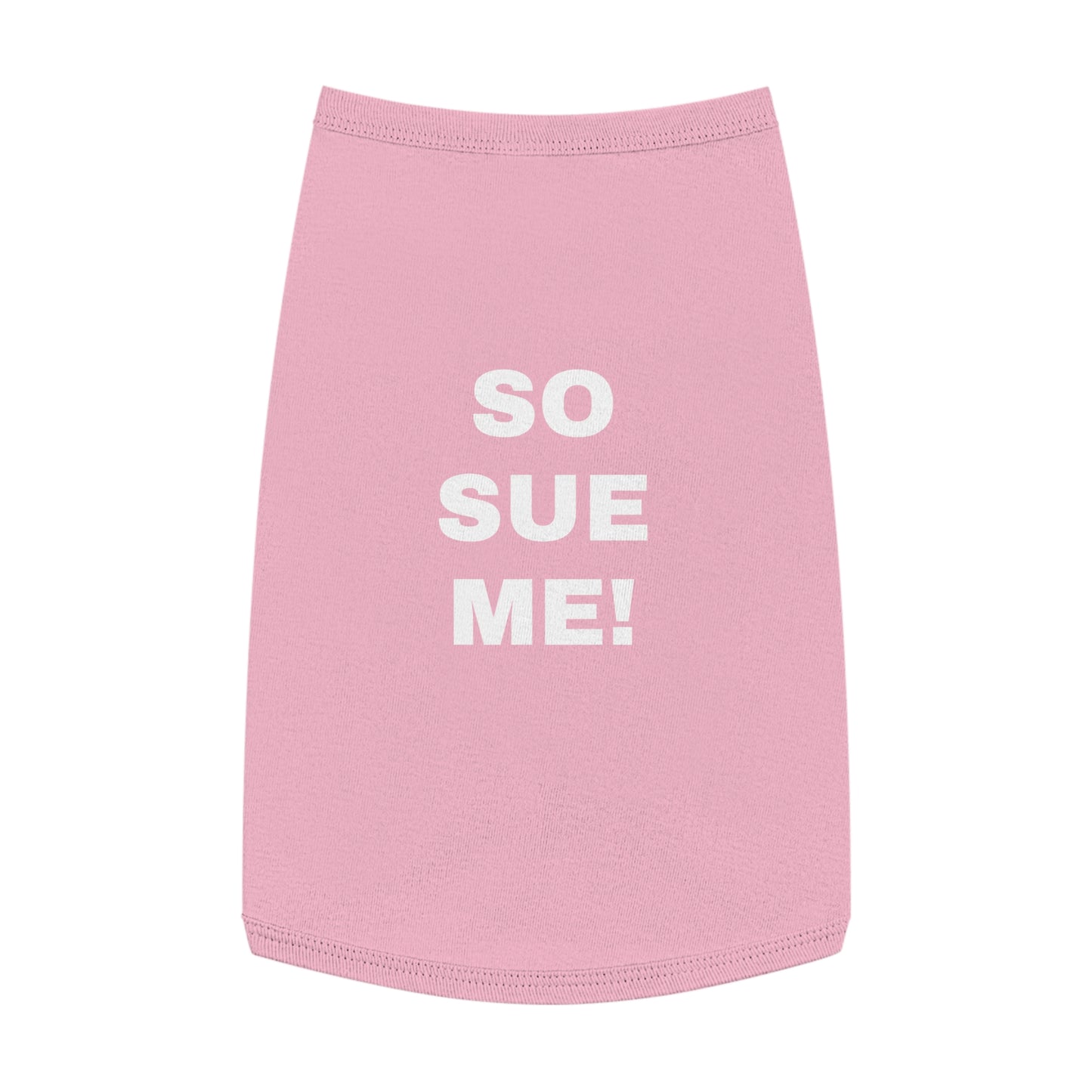 SO SUE ME! (WHITE TEXT) DOG T-SHIRT