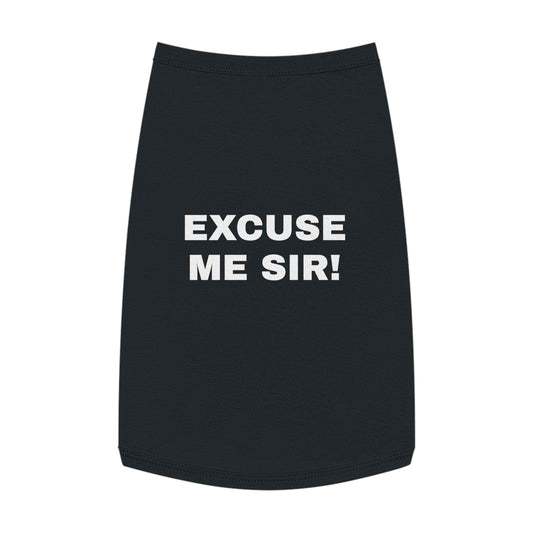 EXCUSE ME SIR! (WHITE TEXT) DOG T-SHIRT