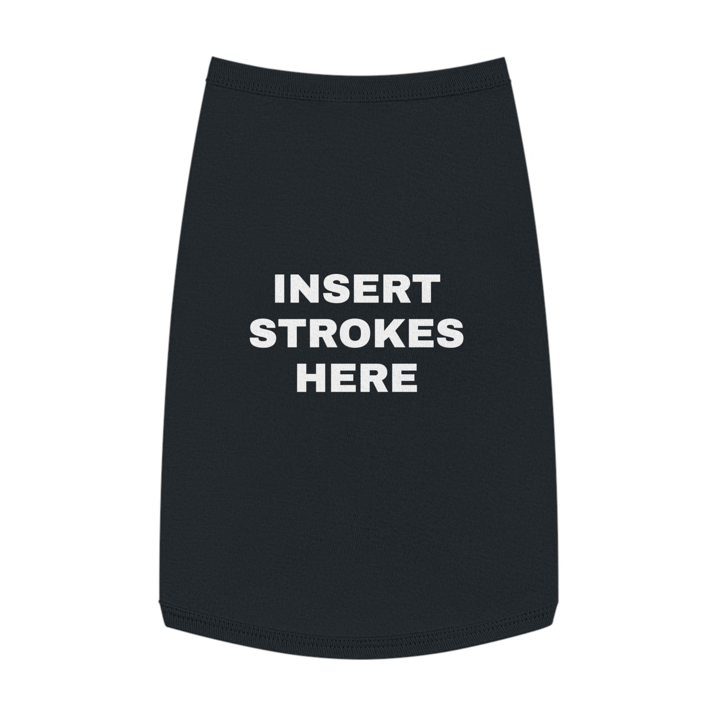 INSERT STROKES HERE (WHITE TEXT) DOG T-SHIRT