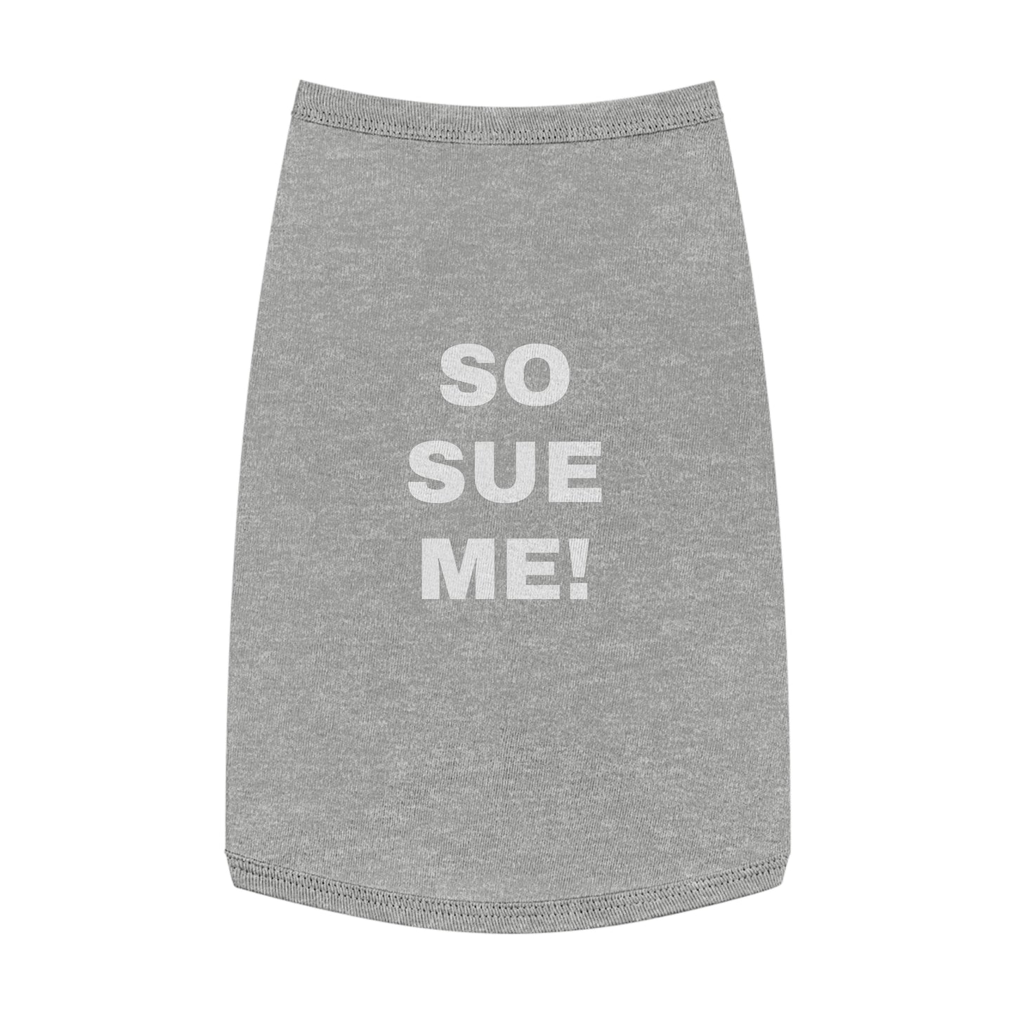 SO SUE ME! (WHITE TEXT) DOG T-SHIRT