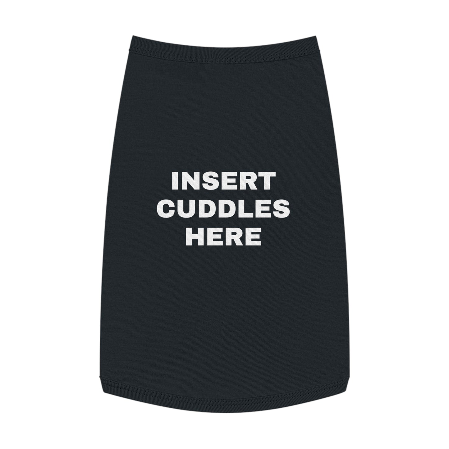 INSERT CUDDLES HERE (WHITE TEXT) DOG T-SHIRT