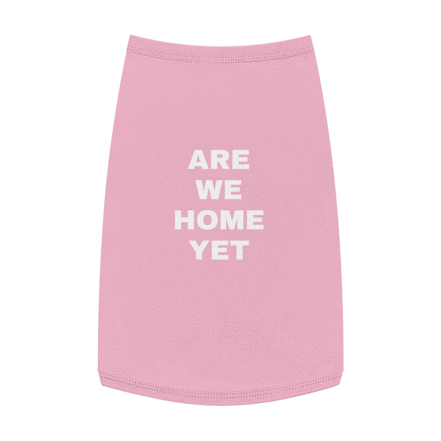 ARE WE HOME YET (WHITE TEXT) DOG T-SHIRT