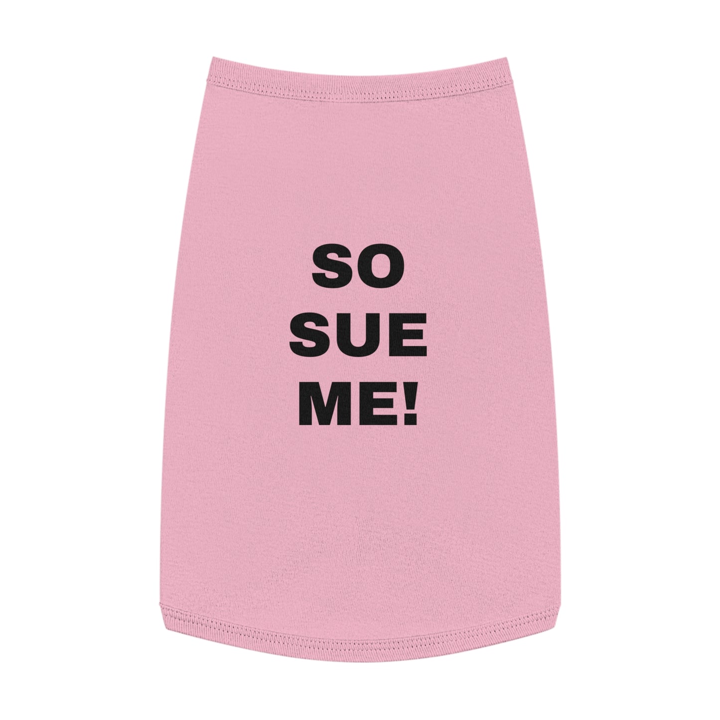 SO SUE ME! (BLACK TEXT) DOG T-SHIRT