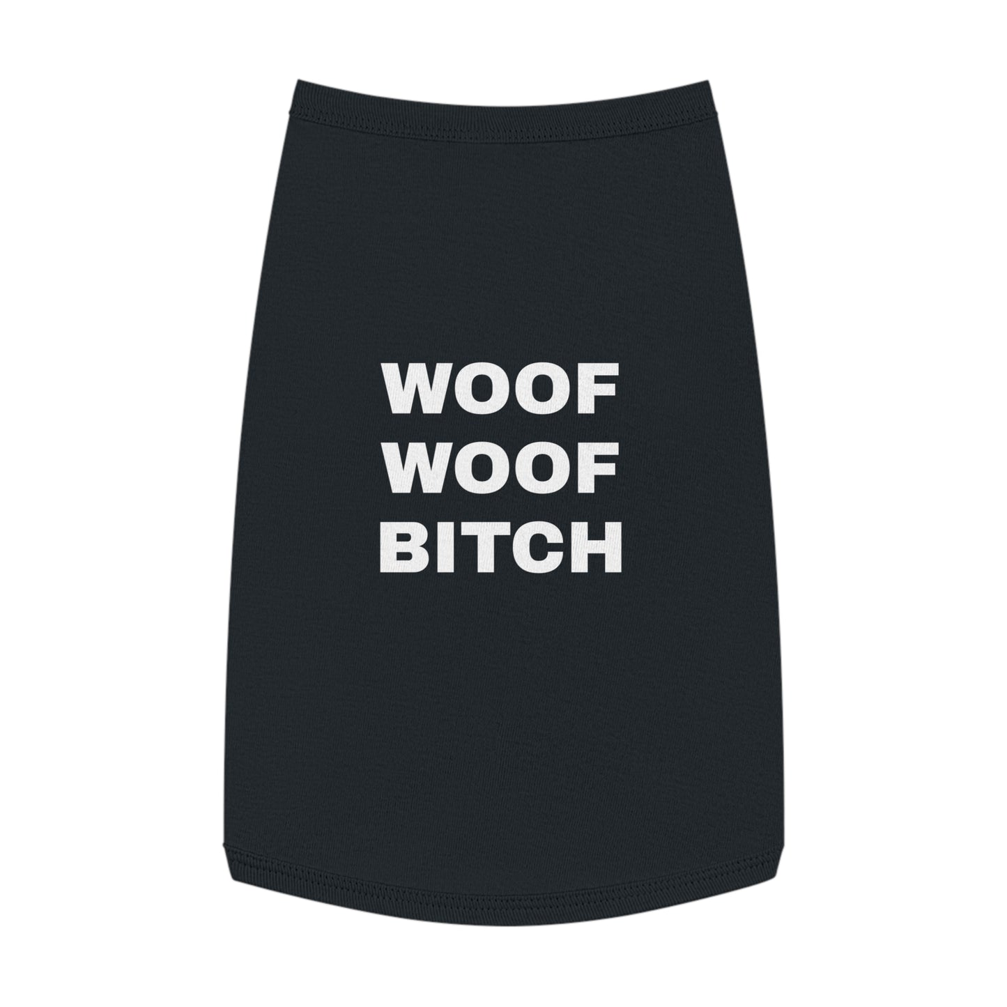 WOOF WOOF BITCH (WHITE TEXT) DOG T-SHIRT