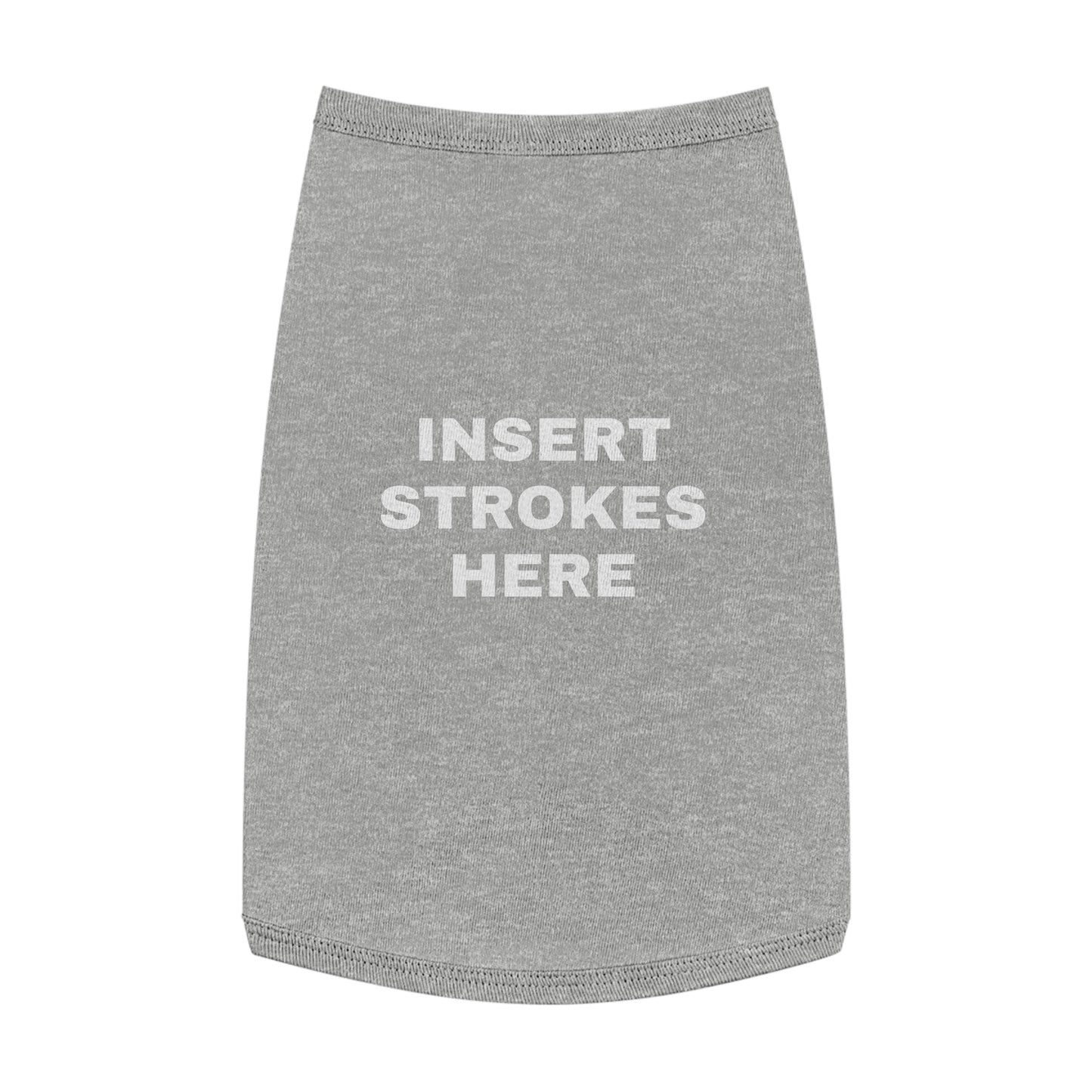 INSERT STROKES HERE (WHITE TEXT) DOG T-SHIRT