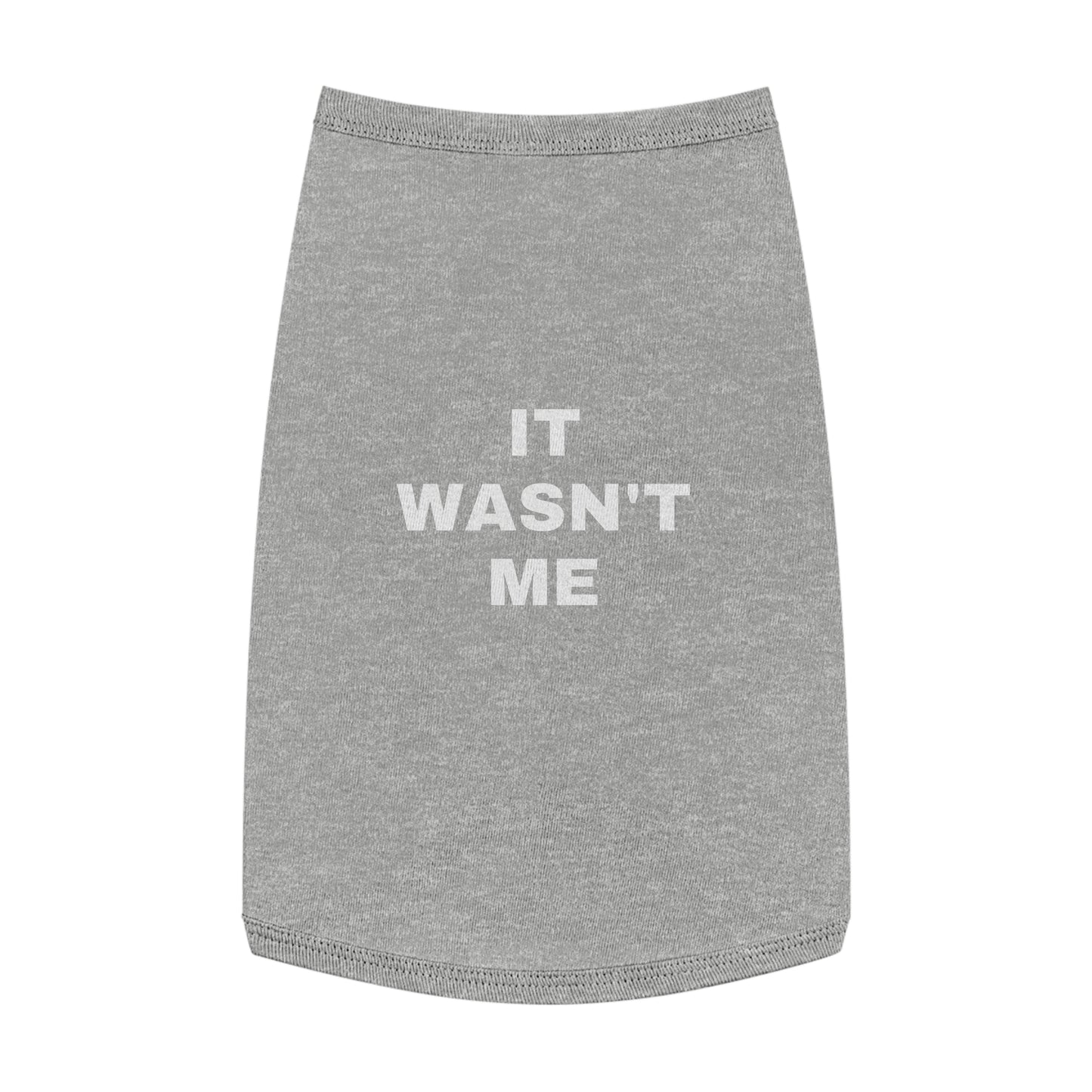 IT WASN'T ME (WHITE TEXT) DOG T-SHIRT