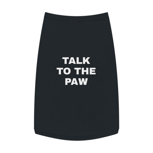 TALK TO THE PAW (WHITE TEXT) DOG T-SHIRT