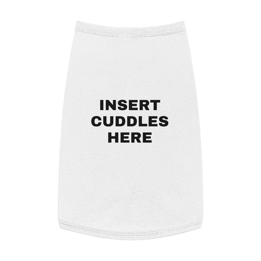 INSERT CUDDLES HERE (BLACK TEXT) DOG T-SHIRT