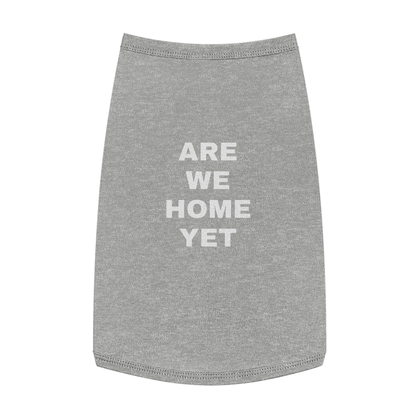 ARE WE HOME YET (WHITE TEXT) DOG T-SHIRT