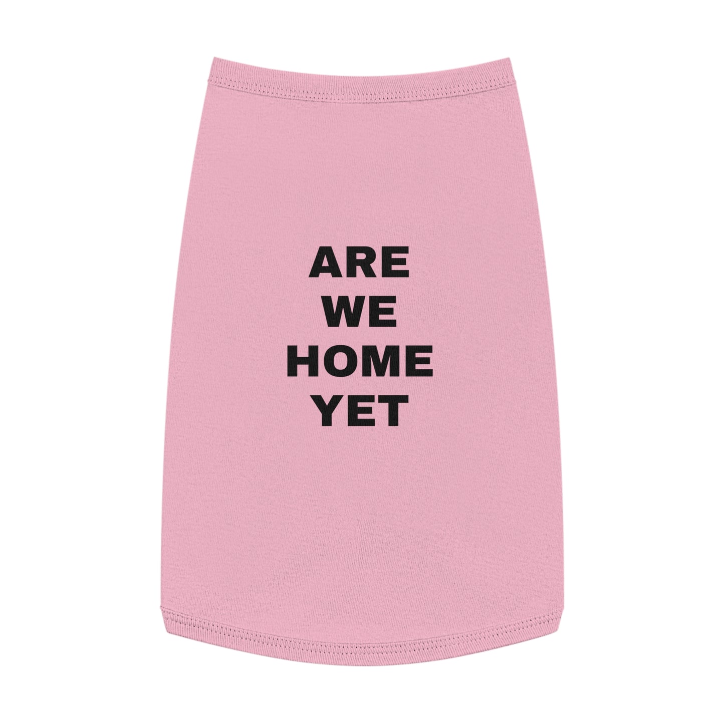 ARE WE HOME YET (BLACK TEXT) DOG T-SHIRT