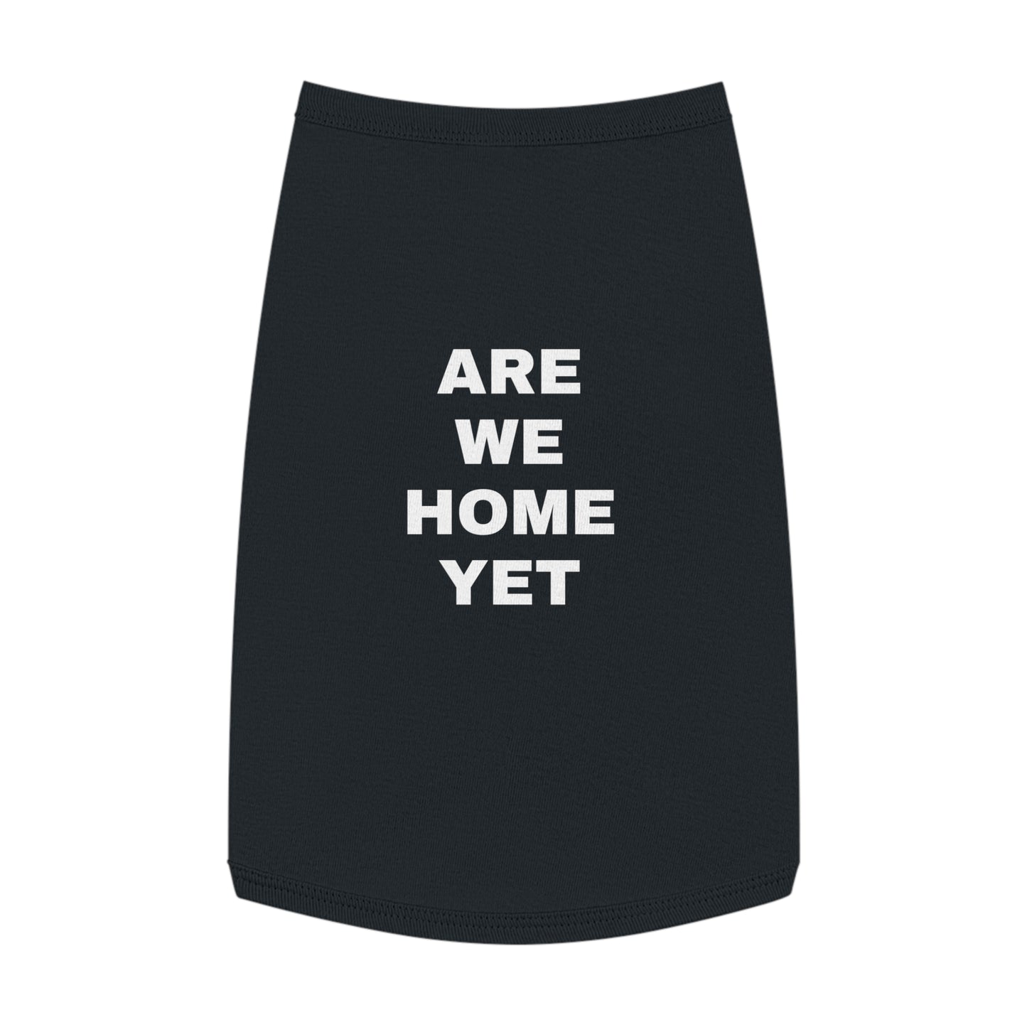 ARE WE HOME YET (WHITE TEXT) DOG T-SHIRT